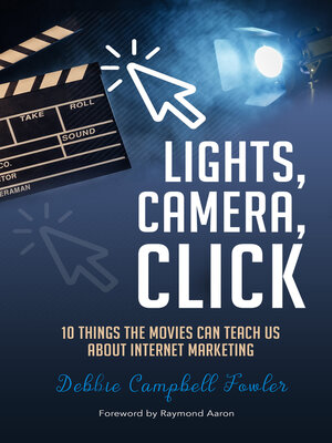 cover image of Lights Camera Click: 10 Things the Movies Can Teach Us About Internet Marketing